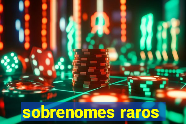 sobrenomes raros